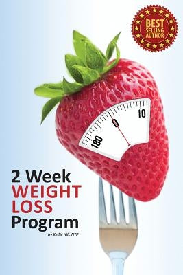 2 Week Weight Loss Program by Hill, Kellie