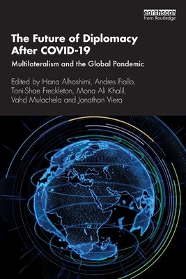 The Future of Diplomacy After Covid-19: Multilateralism and the Global Pandemic by Alhashimi, Hana