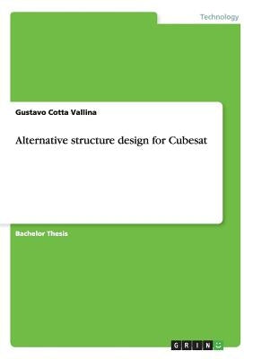 Alternative structure design for Cubesat by Cotta Vallina, Gustavo