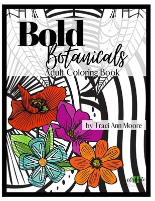Bold Botanicals: Adult Coloring Book by Moore, Traci Ann