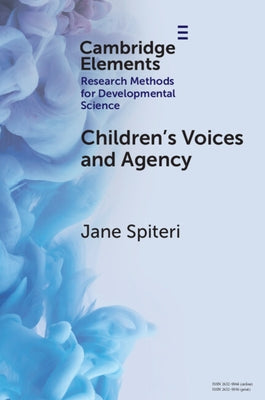 Children's Voices and Agency: Ways of Listening in Early Childhood Quantitative, Qualitative and Mixed Methods Research by Spiteri, Jane