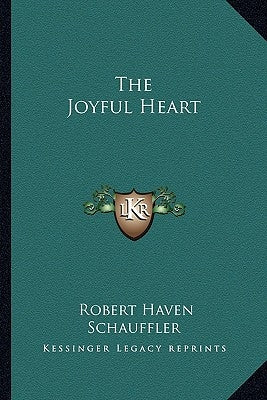 The Joyful Heart by Schauffler, Robert Haven