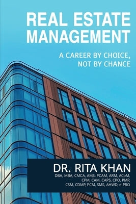 Real Estate Management- A Career by Choice, Not by Chance by Khan, Rita