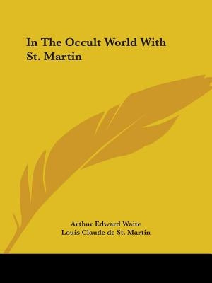 In The Occult World With St. Martin by Waite, Arthur Edward