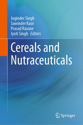 Cereals and Nutraceuticals by Singh, Joginder