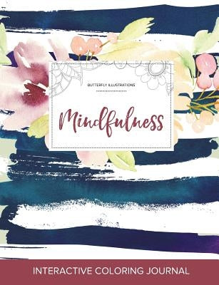 Adult Coloring Journal: Mindfulness (Butterfly Illustrations, Nautical Floral) by Wegner, Courtney