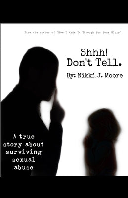 Shhh! Don't Tell. by Moore, Nikki J.
