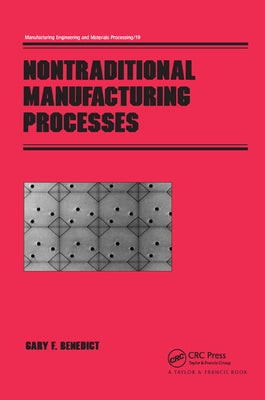 Nontraditional Manufacturing Processes by Benedict, Gary F.