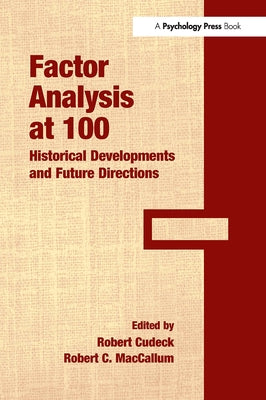 Factor Analysis at 100: Historical Developments and Future Directions by Cudeck, Robert