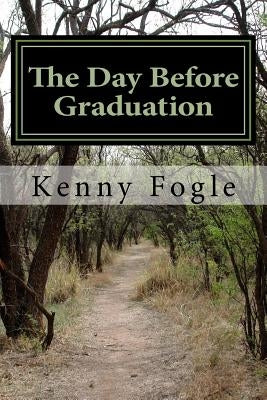 The Day Before Graduation by Fogle, Kenny