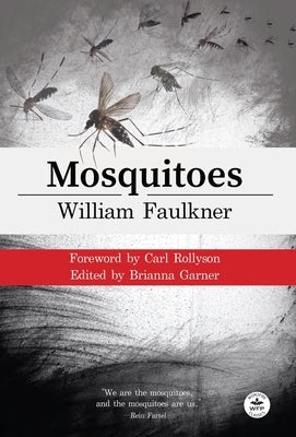 Mosquitoes with Original Foreword by Carl Rollyson: Annotated Version by Faulkner, William