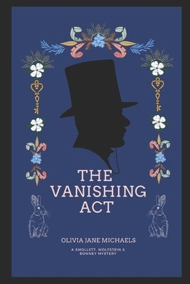 The Vanishing Act: A Smollett, Wolfstein and Bonney Mystery by Michaels, Olivia Jane