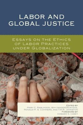 Labor and Global Justice: Essays on the Ethics of Labor Practices under Globalization by Rawlinson, Mary C.