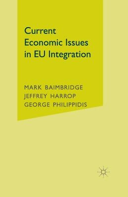 Current Economic Issues in Eu Integration by Baimbridge, M.