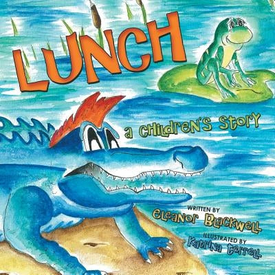 Lunch: A Children's Story by Blackwell, Eleanor