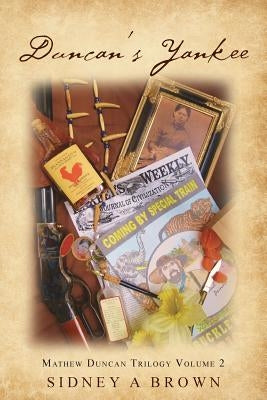 Duncan's Yankee: Mathew Duncan Trilogy Volume 2 by Brown, Sidney a.
