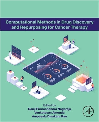 Computational Methods in Drug Discovery and Repurposing for Cancer Therapy by Nagaraju, Ganji Purnachandra