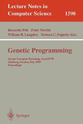 Genetic Programming: Second European Workshop, Eurogp'99, Göteborg, Sweden, May 26-27, 1999, Proceedings by Poli, Riccardo