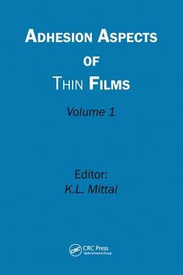 Adhesion Aspects of Thin Films, Volume 1 by Mittal, Kash L.