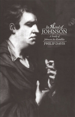 In Mind of Johnson: A Study of Johnson the Rambler by Davis, Philip