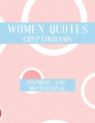 Women Quotes Cryptograms: Large Print Adults Puzzle Book With Thoughtful Wisdom Cryptoquotes To Keep You Sharp by Publisher, Nzactivity