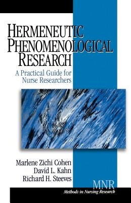 Hermeneutic Phenomenological Research: A Practical Guide for Nurse Researchers by Cohen, Marlene Zichi
