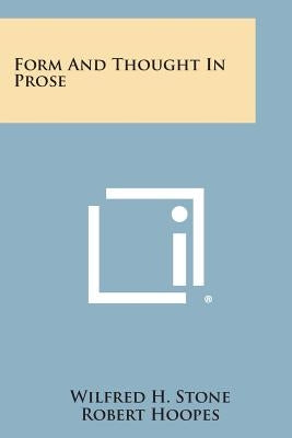 Form and Thought in Prose by Stone, Wilfred H.