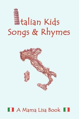 Italian Kid Songs and Rhymes: A Mama Lisa Book by Palomares, Monique