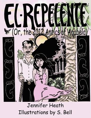 El Repelente (or The 2012 Antics of Anabela) by Bell, Sarah C.