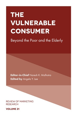 The Vulnerable Consumer: Beyond the Poor and the Elderly by Malhotra, Naresh K.