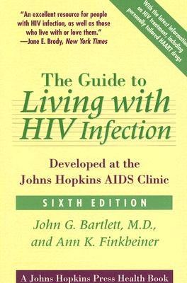 The Guide to Living with HIV Infection: Developed at the Johns Hopkins AIDS Clinic by Bartlett, John G.