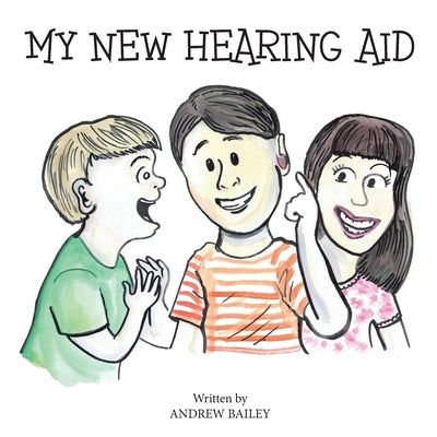 My New Hearing Aid by Bailey, Andrew