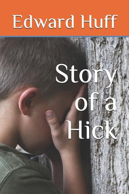 Story of a Hick by Huff, Edward
