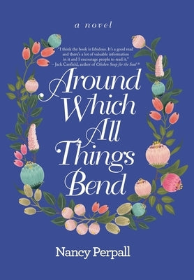Around Which All Things Bend by Perpall, Nancy