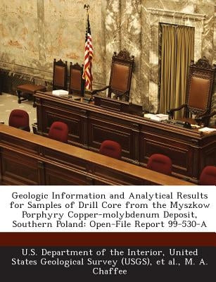 Geologic Information and Analytical Results for Samples of Drill Core from the Myszkow Porphyry Copper-Molybdenum Deposit, Southern Poland: Open-File by Chaffee, M. A.