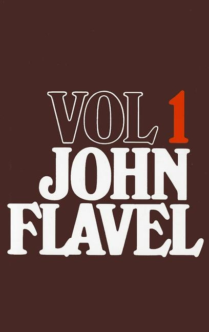 John Flavel, Volume 1 by Flavel, John