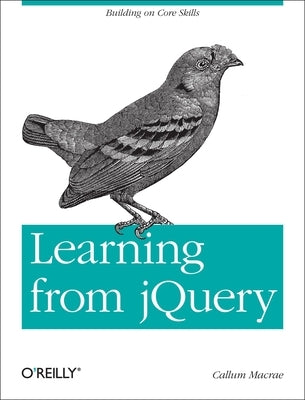 Learning from jQuery: Building on Core Skills by MacRae, Callum