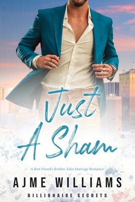 Just a Sham: A Fake Marriage, Best Friend's Brother Romance by Williams, Ajme