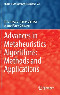 Advances in Metaheuristics Algorithms: Methods and Applications by Cuevas, Erik
