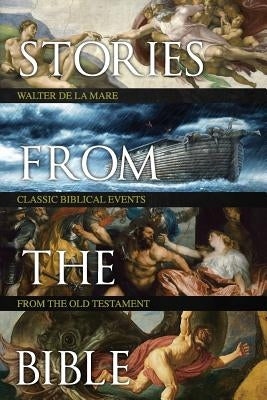 Stories from the Bible by De La Mare, Walter