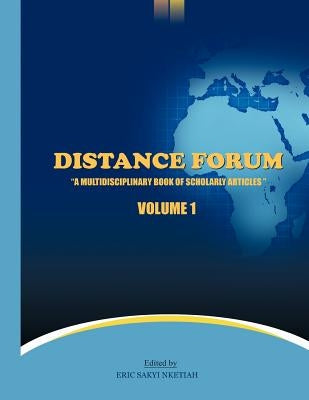 Distance Forum: A Multidisciplinary Book of Scholarly Articles by Nketiah, Eric