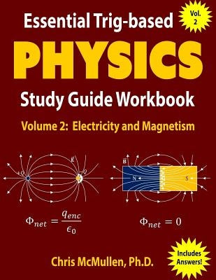 Essential Trig-based Physics Study Guide Workbook: Electricity and Magnetism by McMullen, Chris
