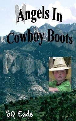 Angels in Cowboy Boots by Eads, Sq