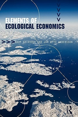 Elements of Ecological Economics by Andersson, Jan Otto