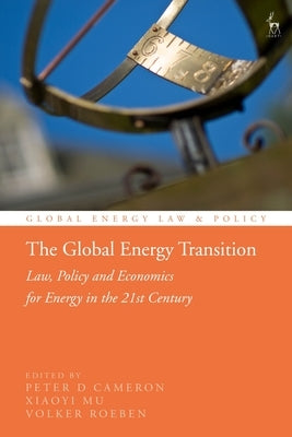 The Global Energy Transition: Law, Policy and Economics for Energy in the 21st Century by Baltag, Crina