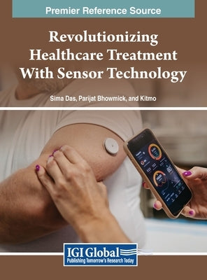 Revolutionizing Healthcare Treatment With Sensor Technology by Das, Sima