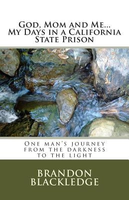 God, Mom and Me...My Days in a California State Prison: My Days in a California State Prison by Blackledge, Cynthia