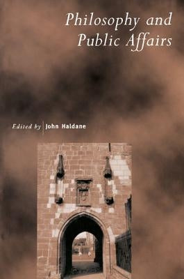 Philosophy and Public Affairs by Haldane, John