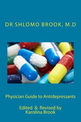 Physician Guide to Antidepressants by Brook M. D., Shlomo