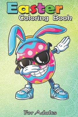 Easter Coloring Book For Adults: Dabbing Easter Egg Boys Kids Girls Hunter Hunting Gifts Dab An Adult Easter Coloring Book For Teens & Adults - Great by Jenny, Bookcreators